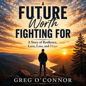 A Future Worth Fighting For, Greg OConnor