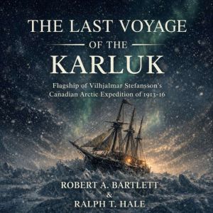 The Last Voyage of the Karluk, Robert Bartlett