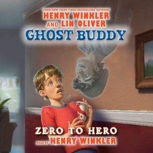 Ghost Buddy Zero to Hero, Henry Winkler  Lin Oliver