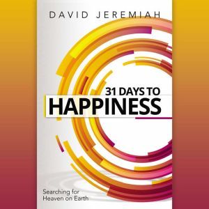 31 Days to Happiness, Dr.  David Jeremiah