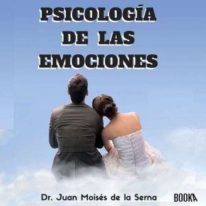 Psicologia de las emociones Como Usa..., Juan Moises de la Serna