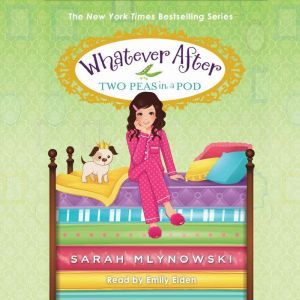 Whatever After Book #11: Two Peas in a Pod, Sarah Mlynowski