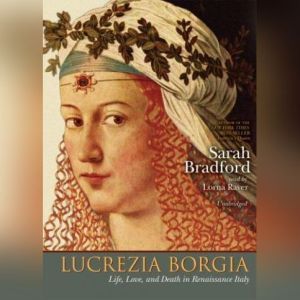 Lucretia Borgia, Sarah Bradford