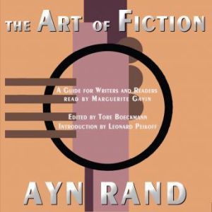 The Art of Fiction: A Guide for Writers and Readers, Ayn Rand