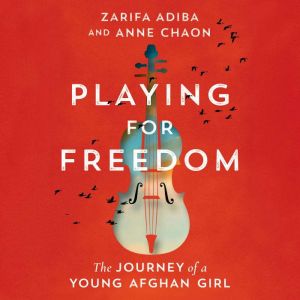 Playing for Freedom: The Journey of a Young Afghan Girl
