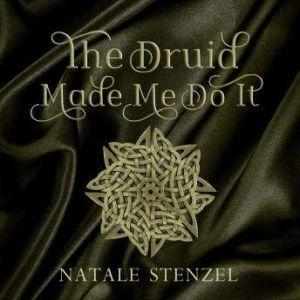 The Druid Made Me Do It, Natale Stenzel