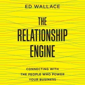 The Relationship Engine, Ed Wallace