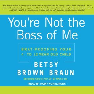 Youre Not the Boss of Me Bratproof..., Betsy Brown Braun