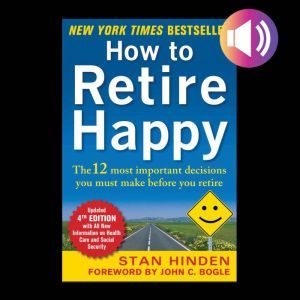 How to Retire Happy, Fourth Edition ..., Stan Hinden
