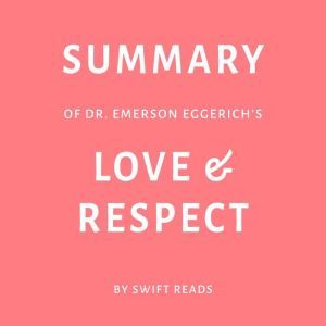 Summary of Dr. Emerson Eggerichs's Love & Respect, Swift Reads