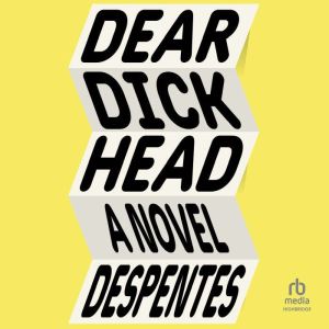 Dear Dickhead: A Novel