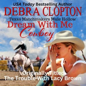 DREAM WITH ME, COWBOY Enhanced Edition: Texas Matchmakers