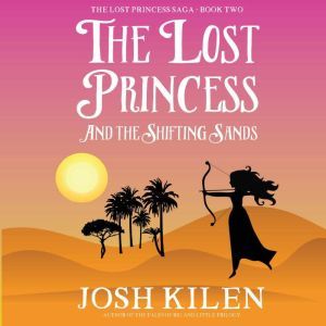 The Lost Princess and The Shifting Sa..., Josh Kilen