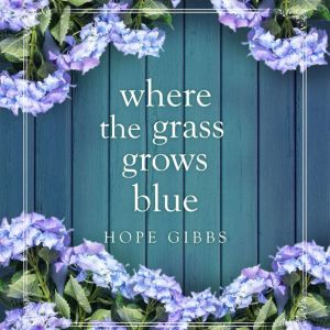 Where the Grass Grows Blue, Hope Gibbs