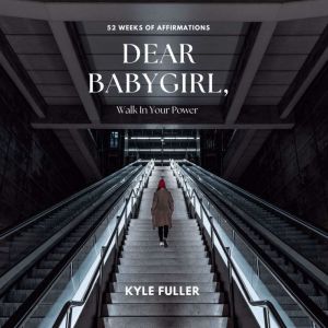 Dear Babygirl, Walk In Your Power