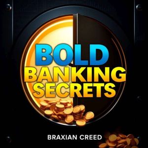 BOLD Banking Secrets: Unveil America's Money Empire: "Elevate your understanding of finances! Experience transformative audio