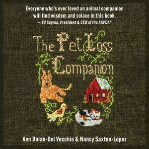 The Pet Loss Companion: Healing Advice from Family Therapists Who Lead Pet Loss Groups