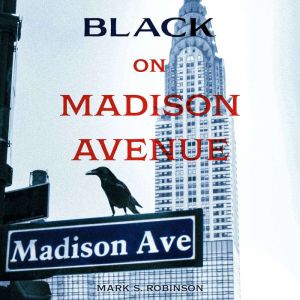 Black On Madison Avenue, Mark S. Robinson