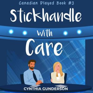Stickhandle With Care, Cynthia Gunderson