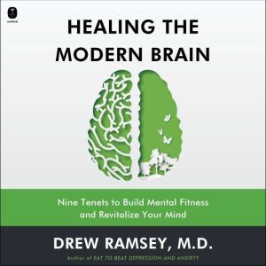 Healing the Modern Brain, Drew Ramsey