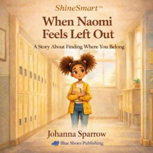 When Naomi Feels Left Out, Johanna Sparrow