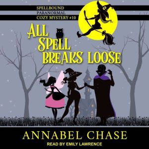 All Spell Breaks Loose, Annabel Chase