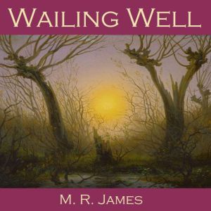 Wailing Well, M. R. James