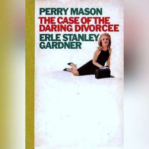 The Case of the Daring Divorcee, Erle Stanley Gardner