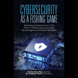 Cybersecurity as a Fishing Game: Developing Cybersecurity in the Form of Fishing Game and What Top Management Should Understand