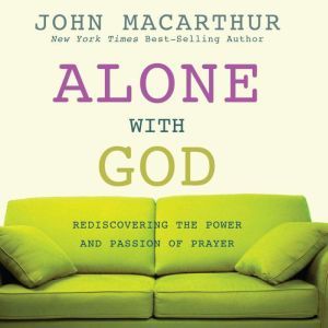 Alone with God, John MacArthur