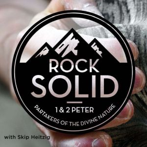 60 1  2 Peter  Rock Solid  2013, Skip Heitzig
