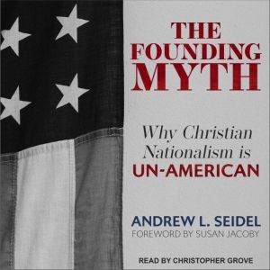 The Founding Myth, Andrew L. Seidel