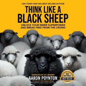 Think Like A Black Sheep: Unlock Your Inner Superpower And Break Free From The Crowd
