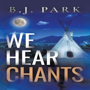 We Hear Chants, B. J. Park