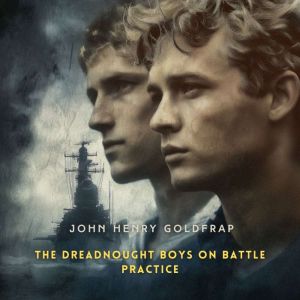 The Dreadnought Boys on Battle Practi..., John Henry Goldfrap