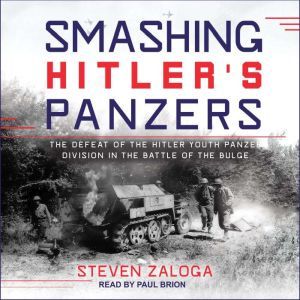 Smashing Hitlers Panzers, Steven Zaloga