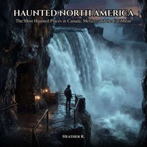 Haunted North America, Heather R