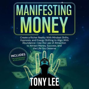 Manifesting Money, Tony Lee