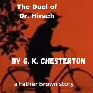The Duel of Dr. Hirsch: A Father Brown Mystery