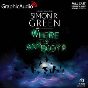 Where Is Anybody? Dramatized Adaptat..., Simon R. Green