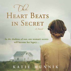 The Heart Beats in Secret, Katie Munnik