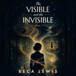 The Visible And The Invisible, Beca Lewis