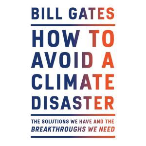 How to Avoid a Climate Disaster, Bill Gates