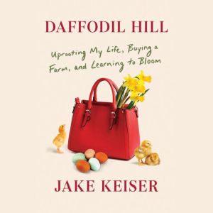 Daffodil Hill, Jake Keiser