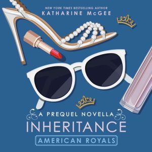 American Royals Inheritance A Prequ..., Katharine McGee