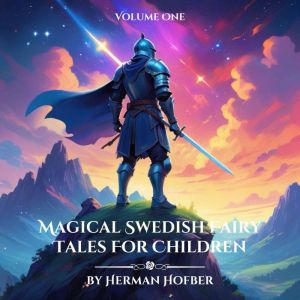 Magical Swedish Fairy Tales for Children by Herman Hofberg: Volume One
