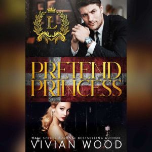 Pretend Princess: A Royal Fake Relationship Billionaire Romance