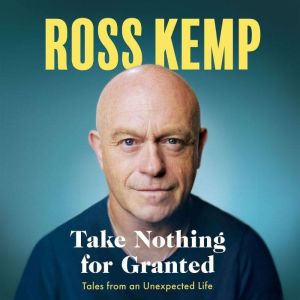 Take Nothing for Granted, Ross Kemp