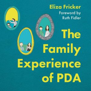The Family Experience of PDA, Eliza Fricker