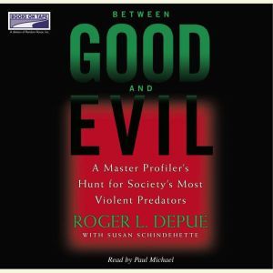 Between Good and Evil, Roger L. Depue